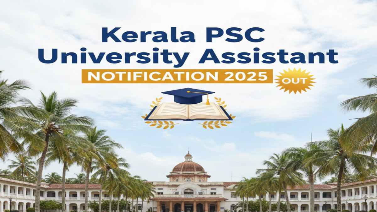 Kerala PSC University Assistant Notification 2025 (OUT) - Apply Now